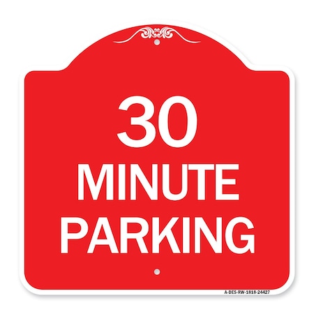 Signmission Designer Series Sign-30 Minute Parking, Red & White Aluminum Sign, 18" x 18", RW-1818-24427 A-DES-RW-1818-24427